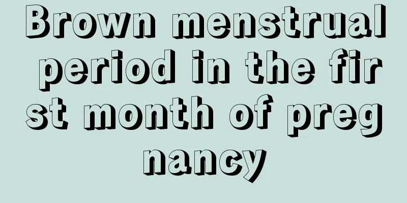 Brown menstrual period in the first month of pregnancy