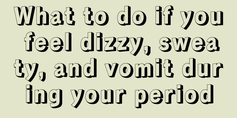 What to do if you feel dizzy, sweaty, and vomit during your period