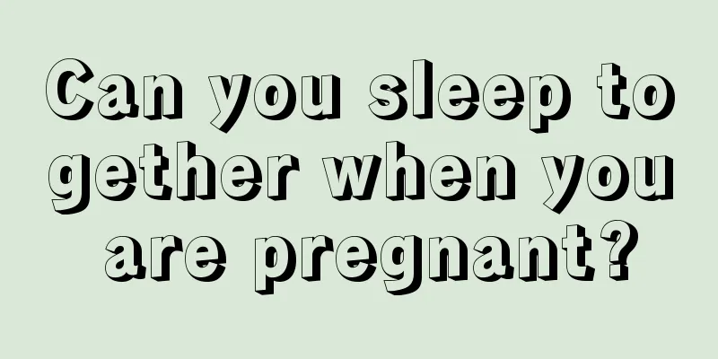 Can you sleep together when you are pregnant?