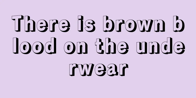 There is brown blood on the underwear