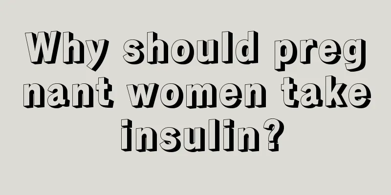 Why should pregnant women take insulin?