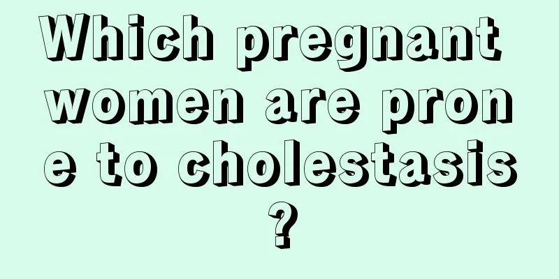 Which pregnant women are prone to cholestasis?