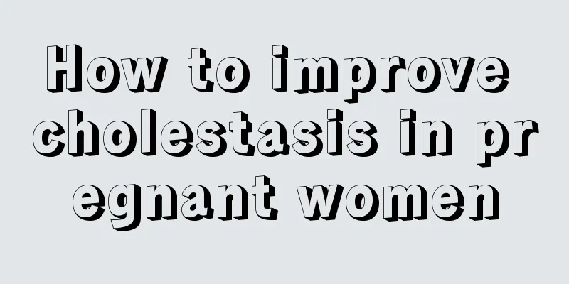 How to improve cholestasis in pregnant women