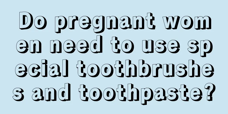 Do pregnant women need to use special toothbrushes and toothpaste?