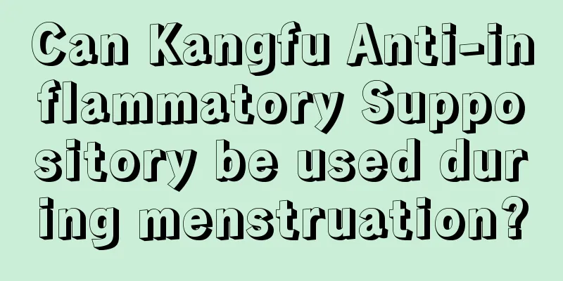 Can Kangfu Anti-inflammatory Suppository be used during menstruation?