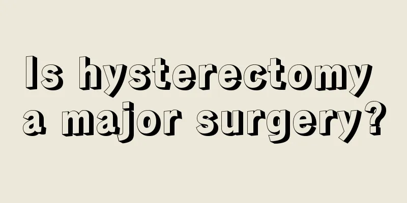 Is hysterectomy a major surgery?