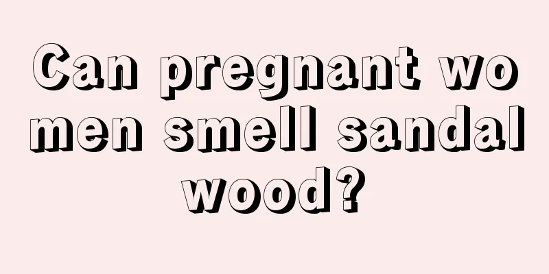 Can pregnant women smell sandalwood?