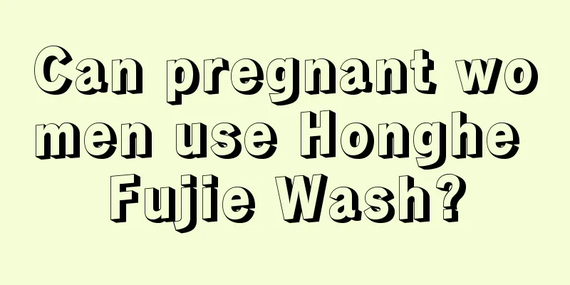 Can pregnant women use Honghe Fujie Wash?