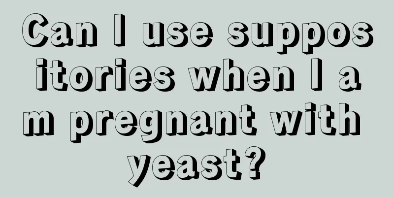 Can I use suppositories when I am pregnant with yeast?