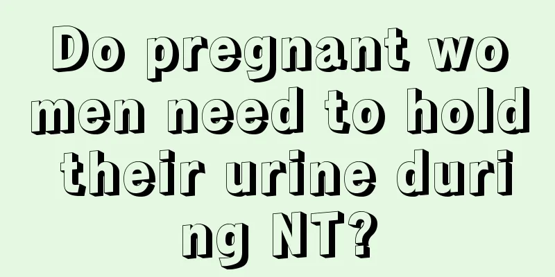 Do pregnant women need to hold their urine during NT?