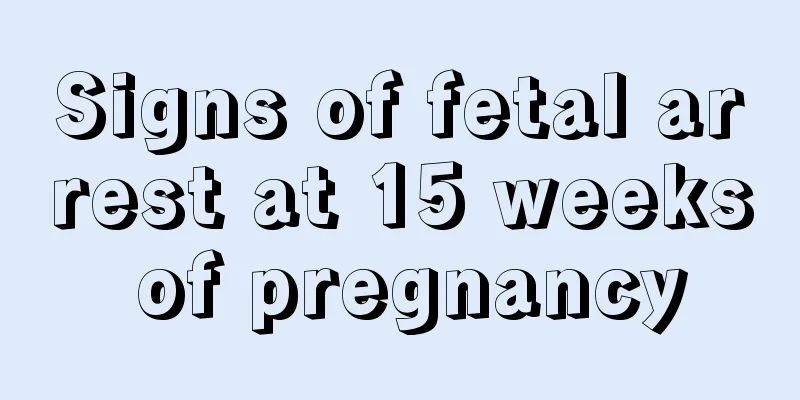 Signs of fetal arrest at 15 weeks of pregnancy