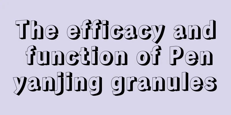 The efficacy and function of Penyanjing granules