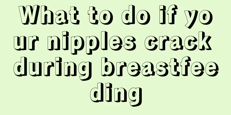 What to do if your nipples crack during breastfeeding