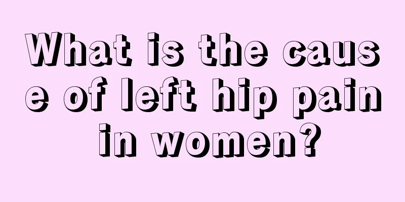 What is the cause of left hip pain in women?