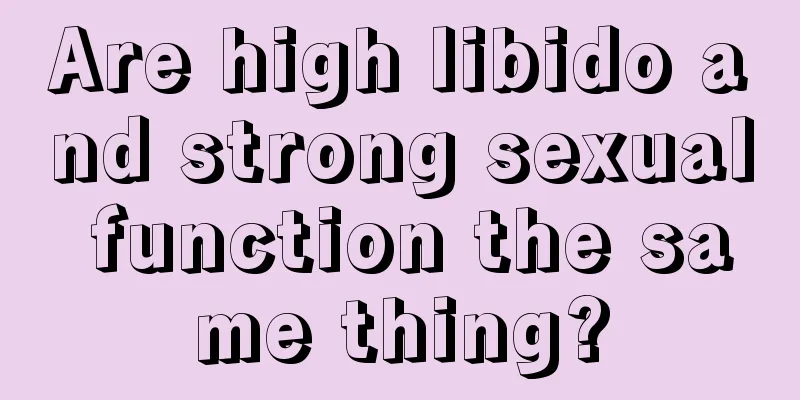 Are high libido and strong sexual function the same thing?