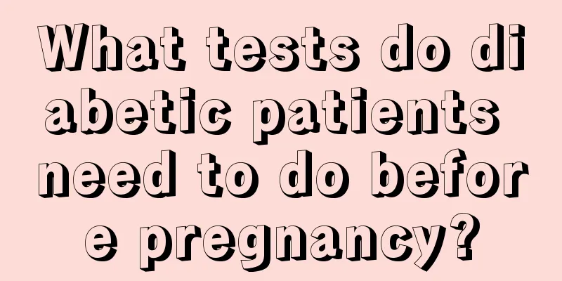 What tests do diabetic patients need to do before pregnancy?