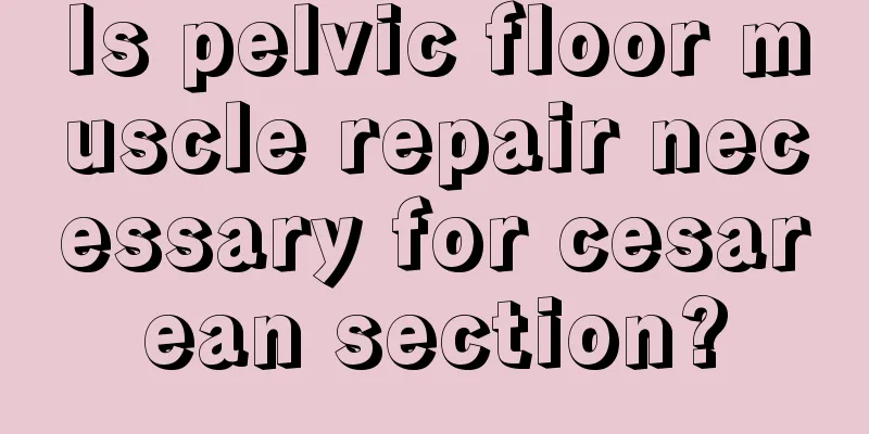 Is pelvic floor muscle repair necessary for cesarean section?