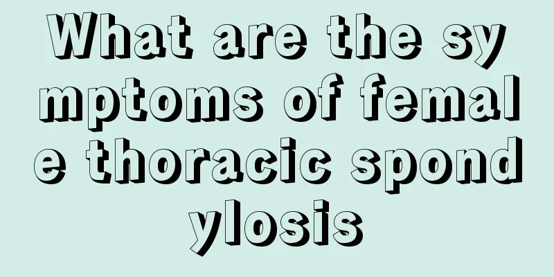 What are the symptoms of female thoracic spondylosis