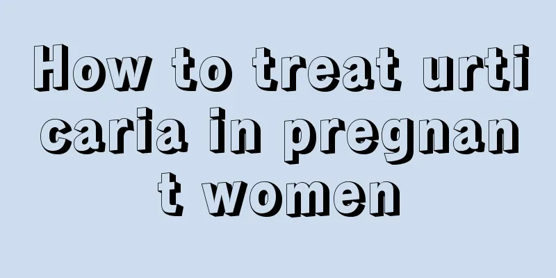 How to treat urticaria in pregnant women