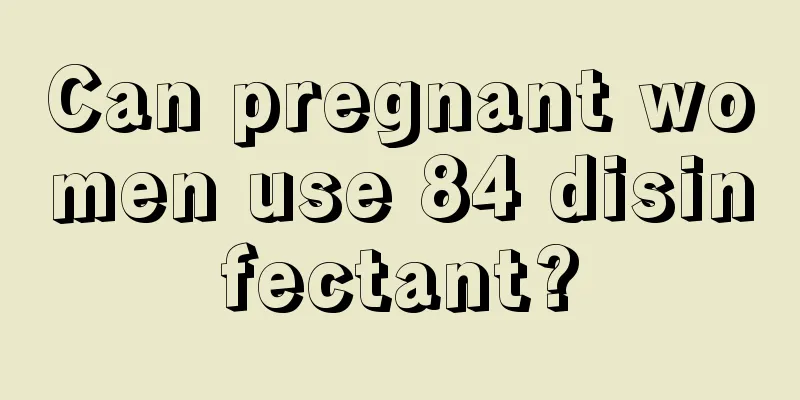 Can pregnant women use 84 disinfectant?