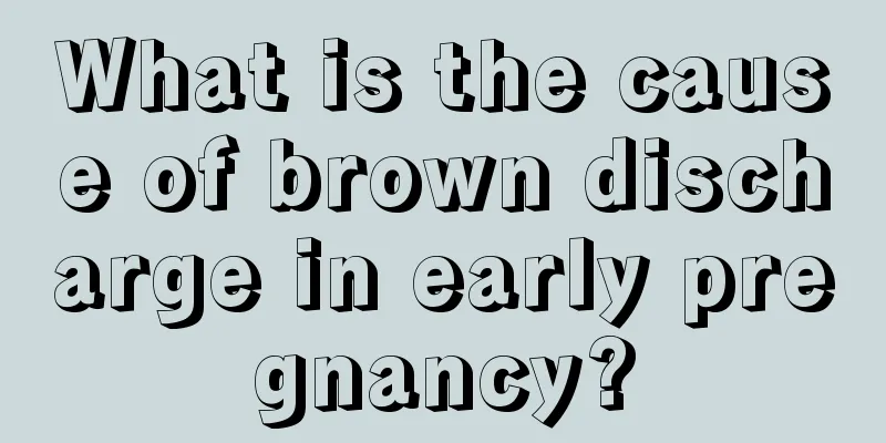 What is the cause of brown discharge in early pregnancy?