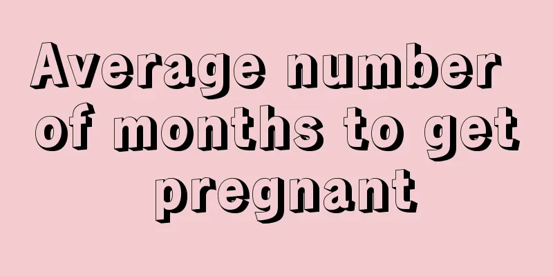 Average number of months to get pregnant