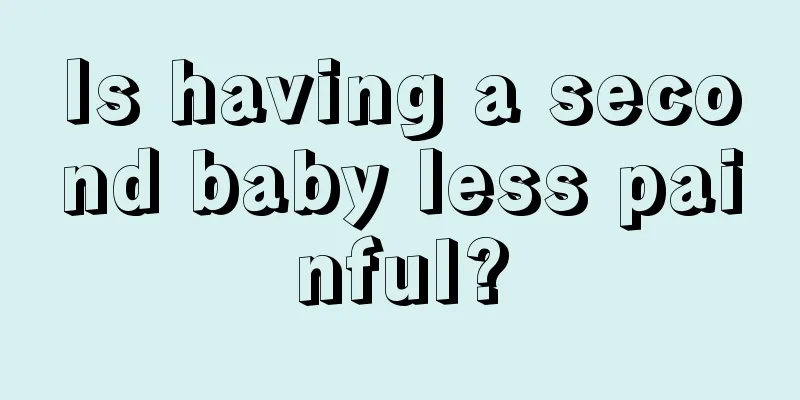 Is having a second baby less painful?