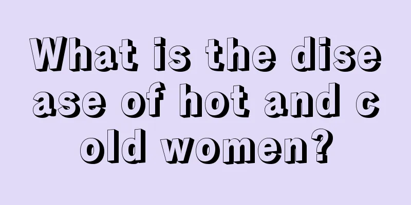 What is the disease of hot and cold women?