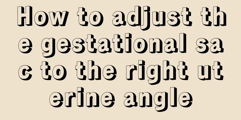 How to adjust the gestational sac to the right uterine angle