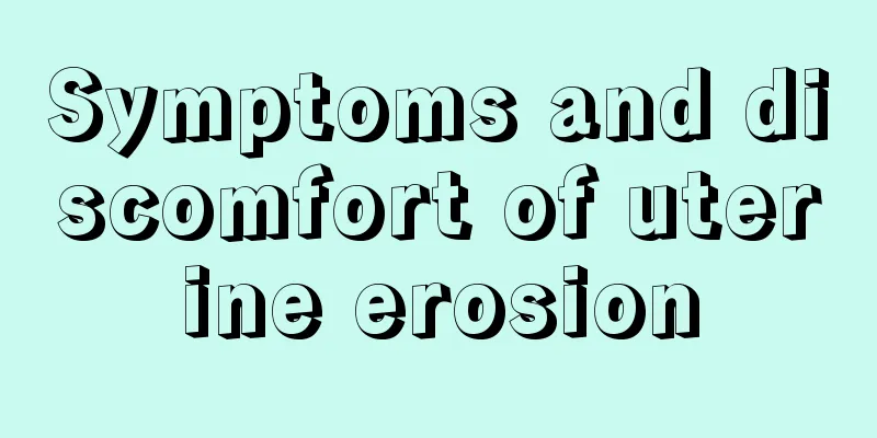 Symptoms and discomfort of uterine erosion