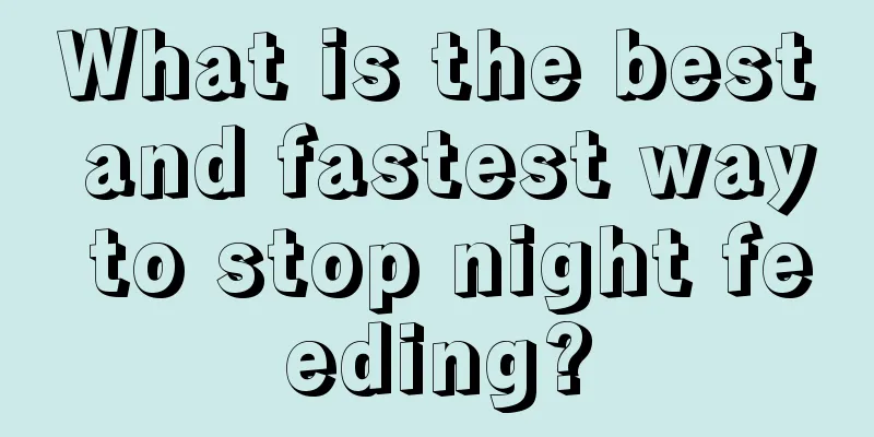 What is the best and fastest way to stop night feeding?