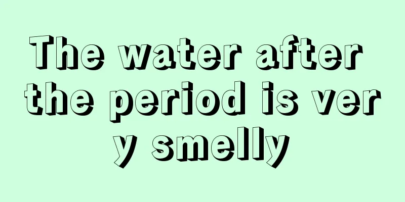 The water after the period is very smelly