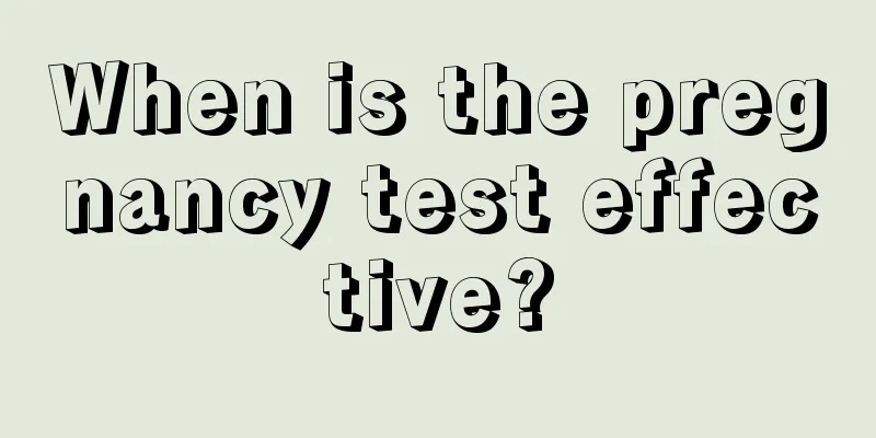 When is the pregnancy test effective?