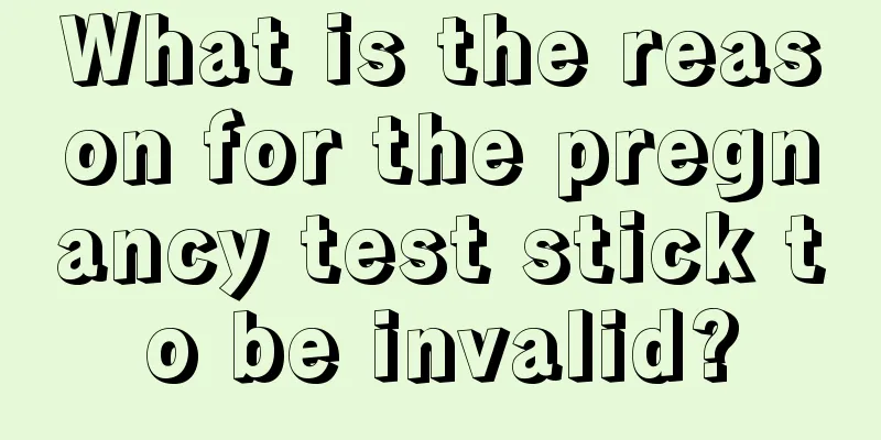 What is the reason for the pregnancy test stick to be invalid?