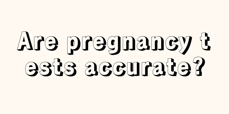 Are pregnancy tests accurate?