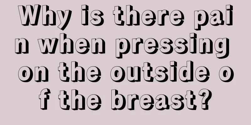 Why is there pain when pressing on the outside of the breast?