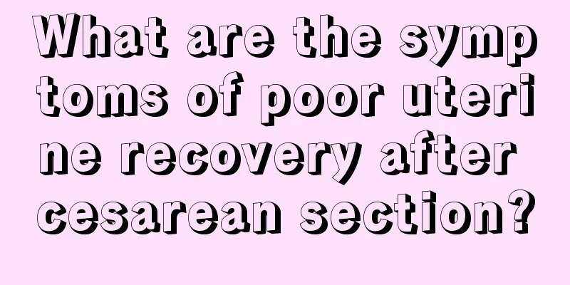 What are the symptoms of poor uterine recovery after cesarean section?