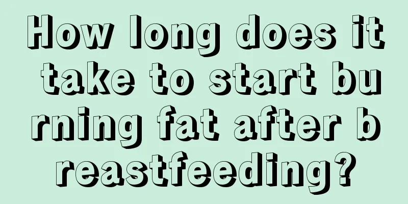 How long does it take to start burning fat after breastfeeding?