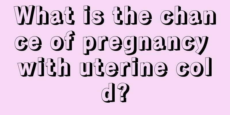 What is the chance of pregnancy with uterine cold?