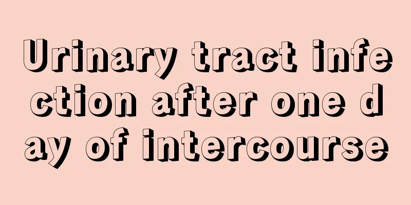 Urinary tract infection after one day of intercourse