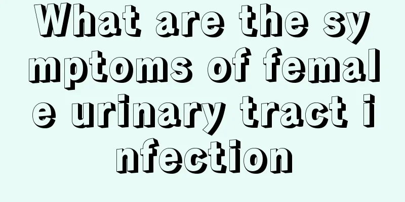 What are the symptoms of female urinary tract infection