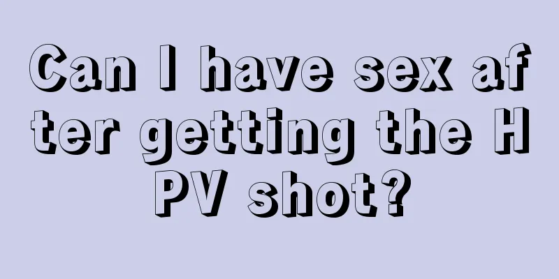 Can I have sex after getting the HPV shot?