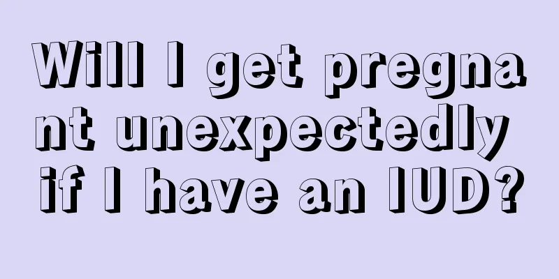 Will I get pregnant unexpectedly if I have an IUD?