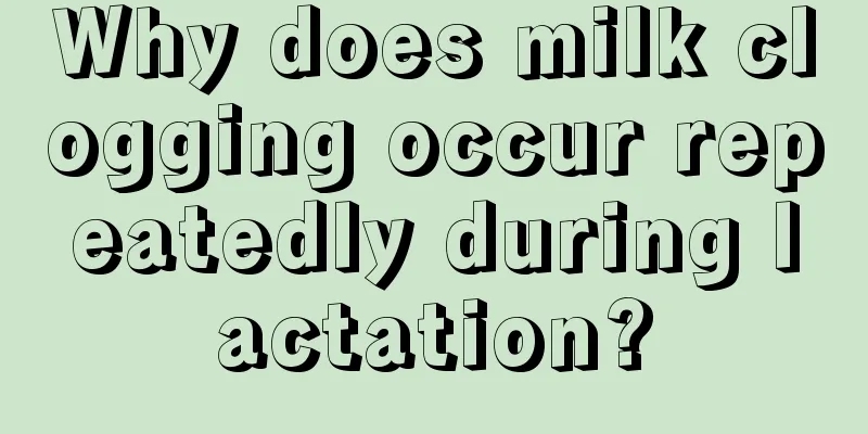 Why does milk clogging occur repeatedly during lactation?