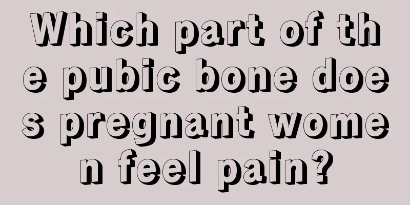 Which part of the pubic bone does pregnant women feel pain?