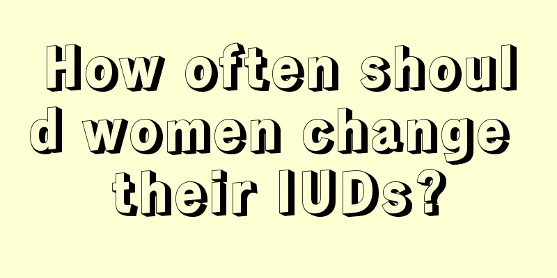 How often should women change their IUDs?