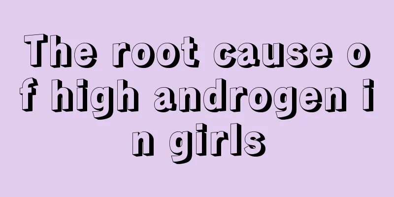 The root cause of high androgen in girls