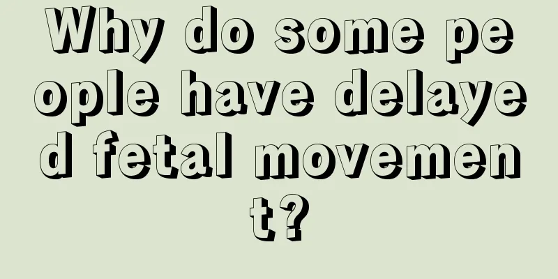 Why do some people have delayed fetal movement?