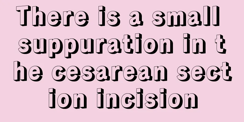 There is a small suppuration in the cesarean section incision