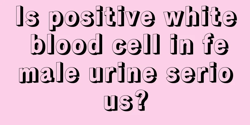 Is positive white blood cell in female urine serious?